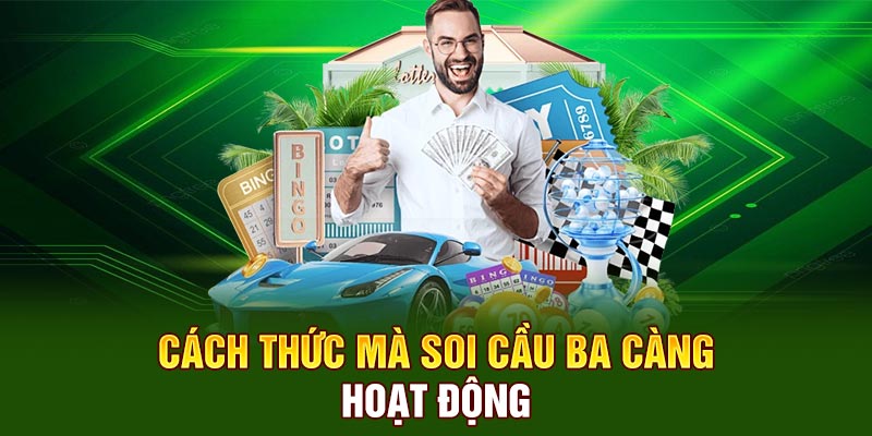 Cách thức mà soi cầu ba càng hoạt động